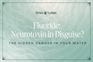 Fluoride: Neurotoxin in Disguise? The Hidden Danger in Your Water