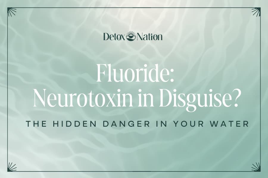 Fluoride: Neurotoxin in Disguise? The Hidden Danger in Your Water