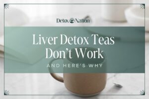 Liver Detox Teas Don't Work, and Here's Why