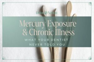 Mercury Exposure & Chronic Illness: What Your Dentist Never Told You