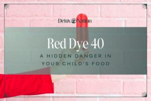 Red Dye 40: A Hidden Danger In Your Child’s Food