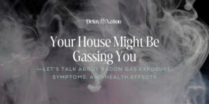 Your House Might Be Gassing You—Let’s Talk About Radon Gas Exposure, Symptoms, and Health Effects