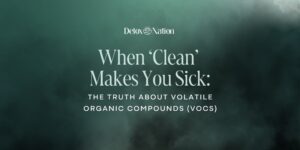 When ‘Clean’ Makes You Sick: The Truth About Volatile Organic Compounds (VOCs)
